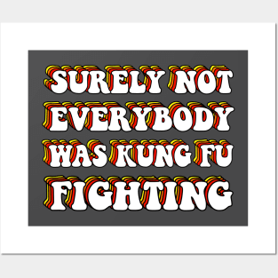 Surely Not Everybody Was Kung Fu Fighting Posters and Art